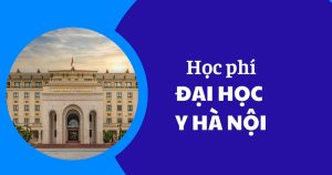 Học phí Đại học Y Hà Nội qua các năm chi tiết mới nhất