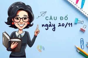 Câu đố trường học vui nhộn và kiến thức 20/11 ý nghĩa!!