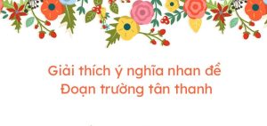 Giải Mã Nhan Đề Đoạn Trường Tân Thanh Trong Truyện Kiều